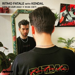 Ritmo Fatale with Kendal - 09 Avril 2022
