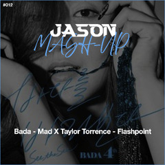 Bada - Mad X Taylor Torrence - Flashpoint (JASON MashUp) *Free Download
