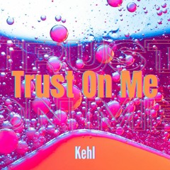 Kehl - Trust On Me (Original Mix)