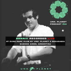 Unk Planet Podcast 016: ZENNIV Recorded Live at Dune Park Club by Unk Planet & Besarabia 27-12-24
