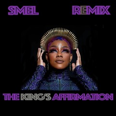 The King's Affirmation Remix SMEL