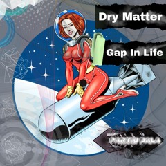 Dry Matter - Gap In Life (Original Mix){BALA17}