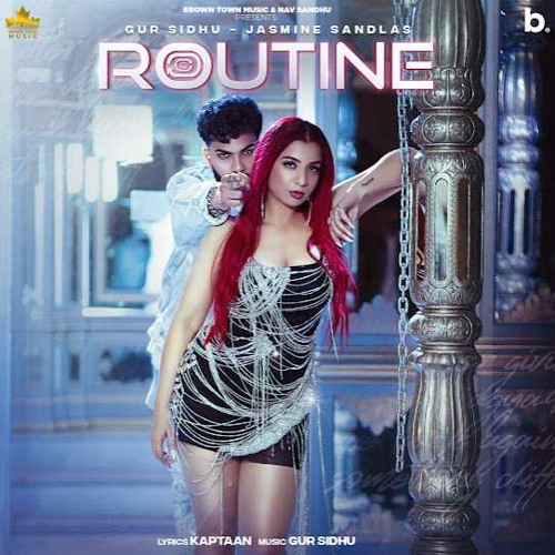 Routine - Gur Sidhu ft. Jasmine Sandlas