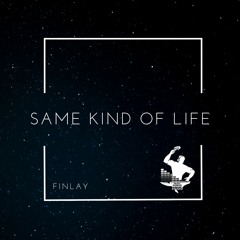 Finlay - Same Kind Of Life