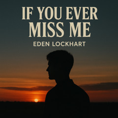 If You Ever Miss Me