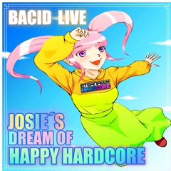 Bacid Live - Josie´s Dream Of Happy Hardcore
