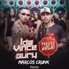 MC L Da Vinte, MC Gury - Parado No Bailão (Marcos Crunk Remix)