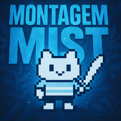 MONTAGEM MIST (EDIT SLOWED)