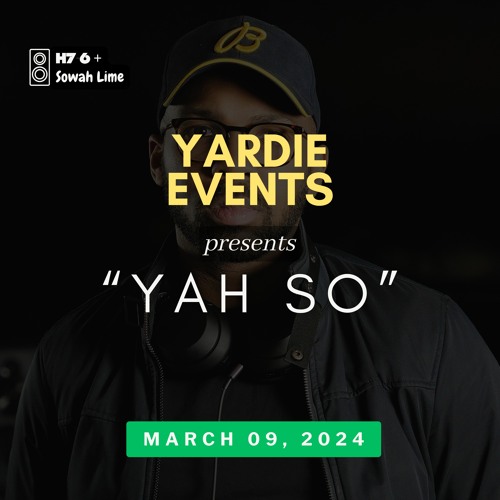 Yardie Events Presents – Yah So [Live Audio] - DJ H7-6 & Sowah Lime