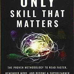 ✏️ READ [PDF EBOOK EPUB KINDLE] The Only Skill that Matters: The Proven Methodology to Read Fast