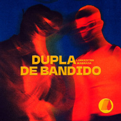 Lorkestra - Dupla de Bandido (ft. Mabrada)