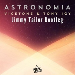 Astronomia (Jimmy Tailor Bootleg) [FREE DOWNLOAD]