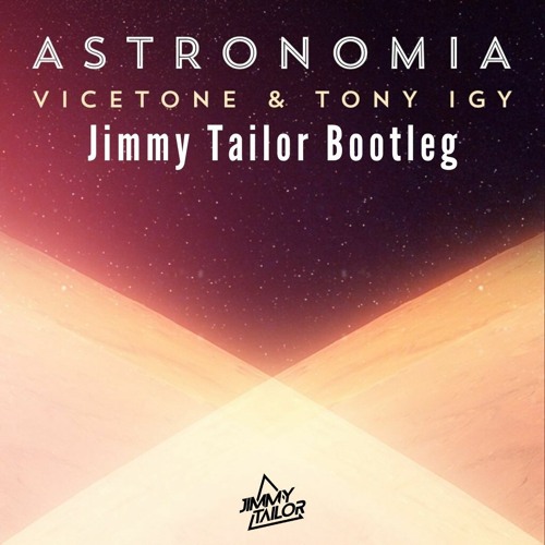 Astronomia (Jimmy Tailor Bootleg) [FREE DOWNLOAD]