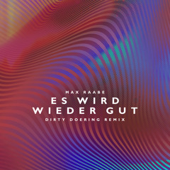 Es wird wieder gut (Dirty Doering Remix / Radio Edit)