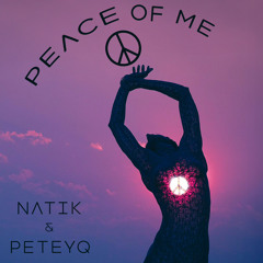 Peace of Me | Natik x PeteyQ
