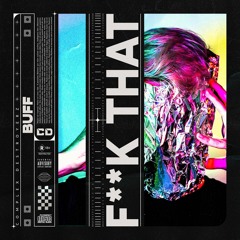BUFF - Fuck That [OUT NOW]