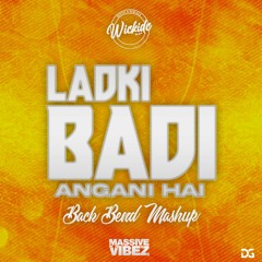 Ladki Badi Angani Hai (Back Bend Wickidc  Mashup)