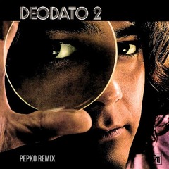 Deodato - Latin Flute (PEPKO Remix)
