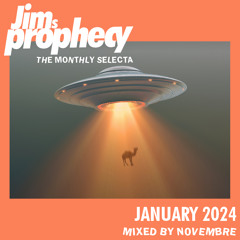 Jim's Prophecy - The Monthly Selecta - JANUARY 2024