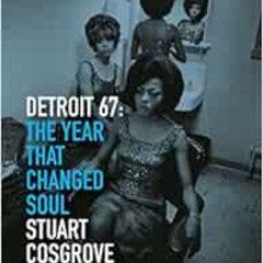 Get KINDLE 📬 Detroit 67: The Year That Changed Soul (The Soul Trilogy) by Stuart Cos