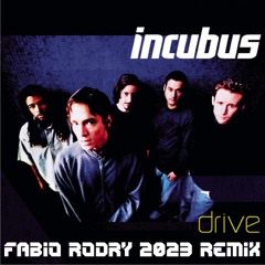 Incubus - Drive (Fabio Rodry 2023 Remix)