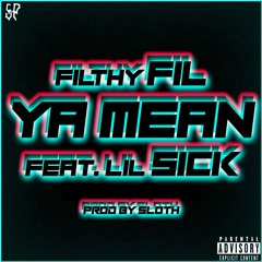 Filthy Fil - Ya Mean (feat Lil Sick)