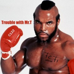 Trouble with Mr. T DJ mix C122