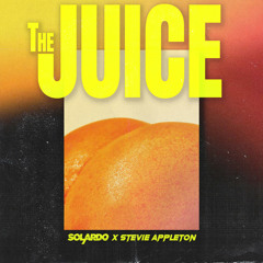 Solardo & Stevie Appleton - The Juice (out March 8)