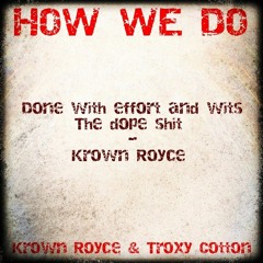 How We Do (Feat. Troxy Cotton)