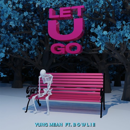 Let U Go (ft. Bowlie)