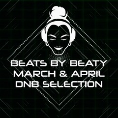 Beats by Beaty: March & April D&B Selection (audio) (video link in description)