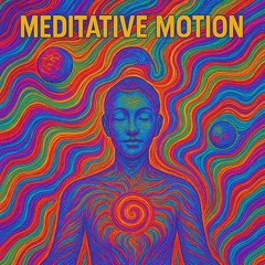 MEDITATIVE MOTION