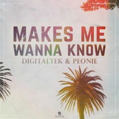 DigitalTek & Peonie - Makes Me Wanna Know