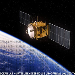 OceanLab -  Satellite (Deep House Un-Official 2021 Edit)