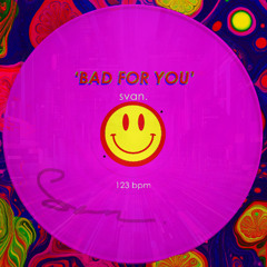 Bad for You