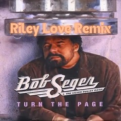 bob seger - turn the page (riley love remix)