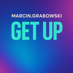 Marcin.Grabowski - Get Up