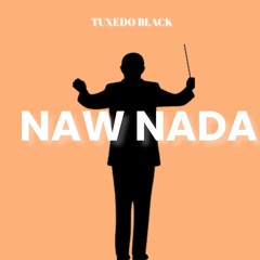 Tuxedo Black - "NAW NADA" [2023]