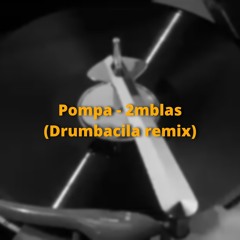 Pompa - 2mblas (Drumbacila remix)