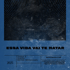 Essa Vida Vai Te Matar ( Ft Slayer & Reitor Wataguana)