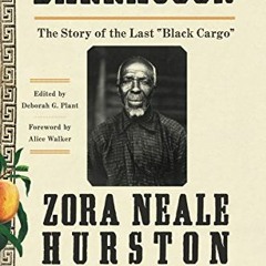 DOWNLOAD KINDLE 📝 Barracoon: The Story of the Last "Black Cargo" by  Zora Neale Hurs