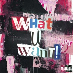 WAT U WANT (feat. Xanny Lit)