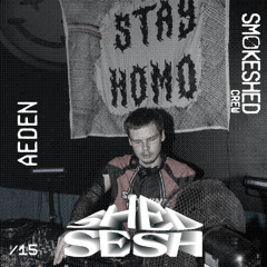 SmokeShedCrew presents: ShedSesh #15 - AEDEN