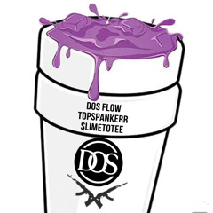 Dos Flow ( feat. Slimetotee, TopSpankerr )