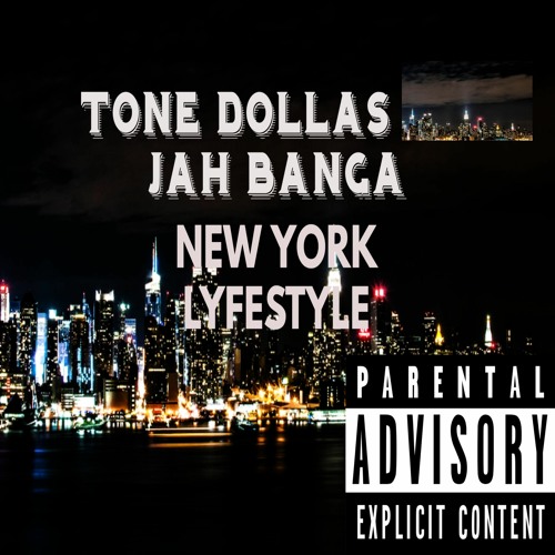Tone Dollas x Jah Banga - New York Lyfestyle
