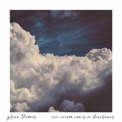 Glenn Thomas - Ice Cream Cones Or Dinosaurs (with lyrics)