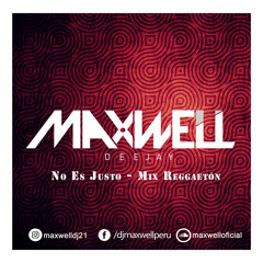 Maxwell - No Es Justo (Mix Reggaeton, Perreo Lentito)