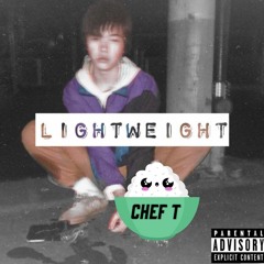 LIGHTWEIGHT (CHEF T)