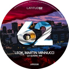 LAT62-150 | LeoK, Martin Minnucci - Lo Quiere Ahí