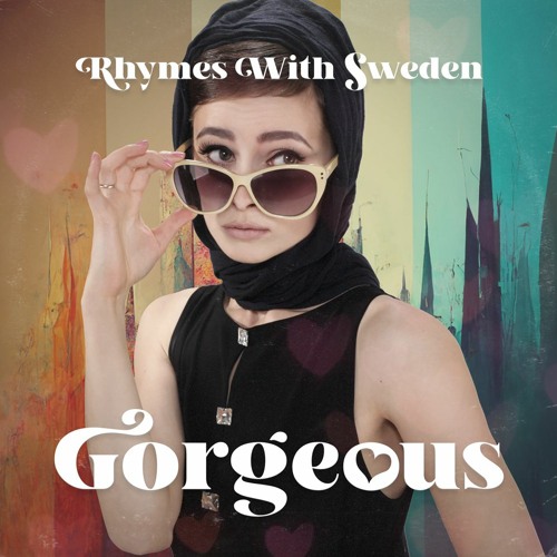 Gorgeous | Rhymes With Sweden